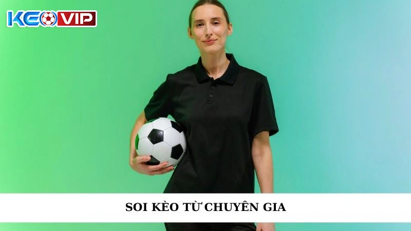 Soi Kèo Từ Chuyên Gia - Thắng Lớn Với Kiến Thức Độc Quyền